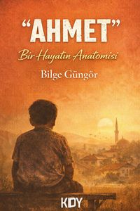 Ahmet & Bir Hayatın Anatomisi