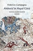 Akdeniz’in Hayal Gücü - Tarihten Kaçmak Üzerine Dersler