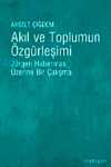 Akıl ve Toplumun Özgürleşimi & Jürgen Habermas Üzerine Bir Çalışma
