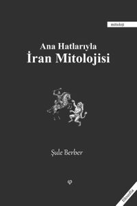 Ana Hatlarıyla İran Mitolojisi