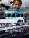 Anılara Umutlara ve Yitik Çocuklara Ağıt