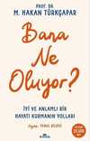 Bana Ne Oluyor İyi ve Anlamlı Bir Hayatı Kurmanın Yolları