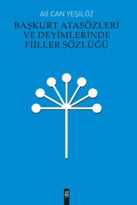 Başkurt Atasözleri ve Deyimlerinde Fiiller Sözlüğü