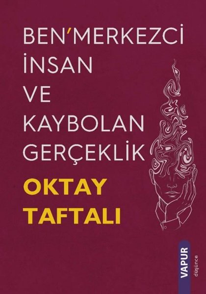 Benmerkezci İnsan ve Kaybolan Gerçeklik