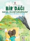 Bir Dağı Nasıl Oluşturursun? & 9 Basit Adım ve 100 Milyon Yıl Yeter!