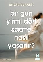 Bir Gün Yirmi Dört Saatte Nasıl Yaşanır ?