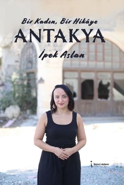 Bir Kadın Bir Hikaye Antakya