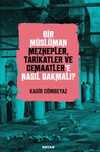 Bir Müslüman Mezhepler, Tarikatler ve Cemaatler'e Nasıl Bakmalı?