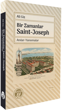 Bir Zamanlar Saint-Joseph Anılar-Yansımalar