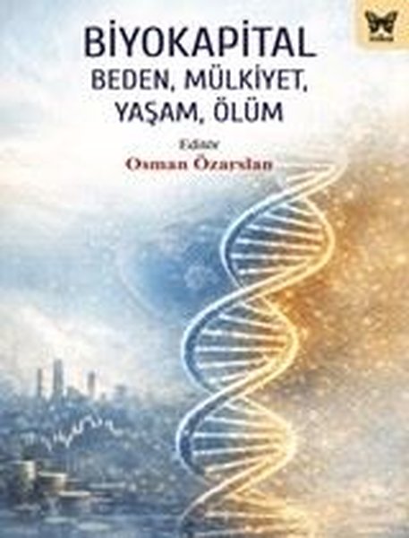 Biyokapital: Beden Mülkiyet Yaşam Ölüm