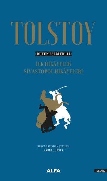 Bütün Eserleri 2-İlk Hikayeler Sivastopol Hikayeleri