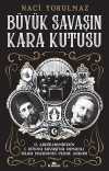 Büyük Savaşın Kara Kutusu & II. Abdülhamid'den I. Dünya Savaşı'na Osmanlı Silah Pazarının Perde Arkası
