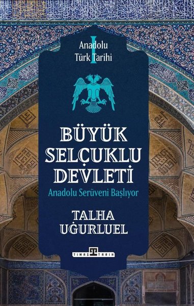 Büyük Selçuklu Devleti - Anadolu Serüveni Başlıyor