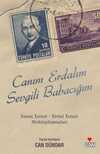 Canım Erdalım Sevgili Babacığım & İsmet İnönü - Erdal İnönü Mektuplaşmaları