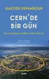 Cern'de Bir Gün & Parçacık Fiziğinin Kalbine Rehberli Bir Tur