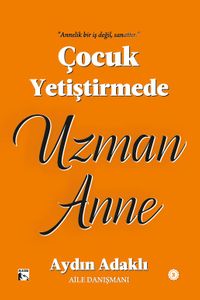 Çocuk Yetiştirmede Uzman Anne
