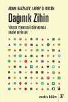 Dağınık Zihin & Yüksek Teknoloji Dünyasında Kadim Beyinler