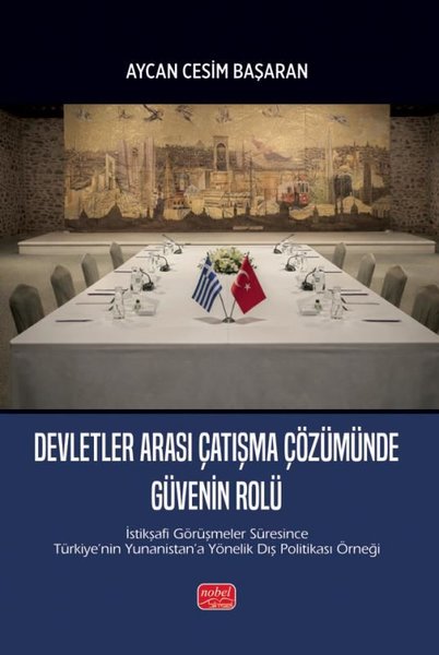 Devletler Arası Çatışma Çözümünde Güvenin Rolü - İstikşafi Görüşmeler Süresince Türkiyenin Yunanist