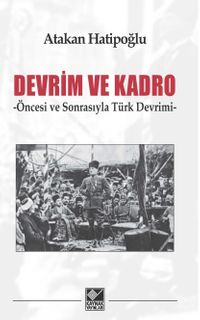 Devrim ve Kadro & Öncesi ve Sonrasıyla Türk Devrimi