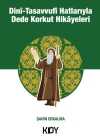 Dini Tasavvufi Hatlarıyla Dede Korkut Hikayeleri