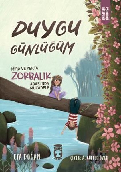 Duygu Günlüğüm - Mira ve Yekta Zorbalık Adasında Mücadele - Psikoloji Kitaplığı