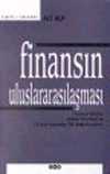 Finansın Uluslararasılaşması  & Finansal Krizler, Çözüm Önerileri ve Türkiye Açısından Bir Değerlendirme