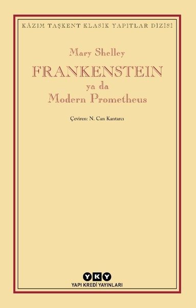 Frankenstein ya da Modern Prometheus - Kazım Taşkent Klasik Yapıtlar Dizisi