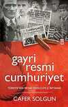 Gayri Resmi Cumhuriyet & Türkiye'nin Resmi İdeolojiyle İmtihanı