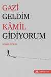 Gazi Geldim Kamil Gidiyorum