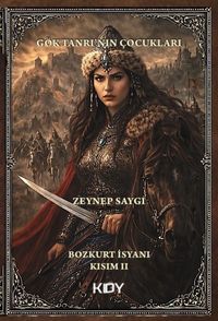 Gök Tanrı'nın Çocukları: Bozkurt İsyanı Kısım II