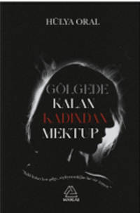 Gölgede Kalan Kadından Mektup