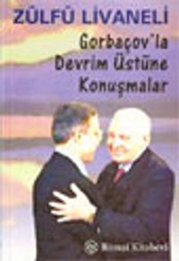 Gorbaçov'la Devrim Üstüne Konuşmalar