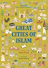 Great Cities of Islam: 45 Cities That Illuminate the World