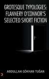 Grotesque Typologies: Flannery O'Connor's Selected Short Fiction