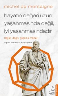 Hayatın Değeri Uzun Yaşanmasında Değil İyi Yaşanmasındadır & Hayatı Doğru Yaşama Rehberi