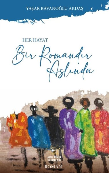 Her Hayat Bir Romandır Aslında