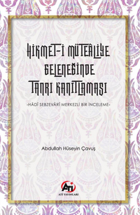 Hikmet-İ Mütealiye Geleneğinde Tanrı Kanıtlaması & Hadî Sebzevarî Merkezli Bir İnceleme
