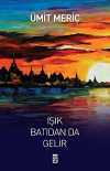 Işık Batıdan da Gelir