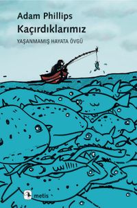 Kaçırdıklarımız & Yaşanmamış Hayata Övgü