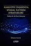 Kamuoyu İnşasında Siyasal İletişim Stratejileri & Türkiye'de AK Parti Deneyimi