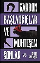 Karbon Başlangıçlar ve Muhteşem Sonlar