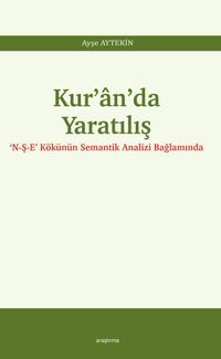 Kur'an'da Yaratılış & ‘N-Ş-E' Kökünün Semantik Analizi Bağlamında