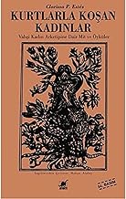 Kurtlarla Koşan Kadınlar: Vahşi Kadın Arketipine Dair Mit ve Öyküler