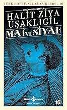 Mai ve Siyah (Günümüz Türkçesiyle): Türk Edebiyatı Klasikleri - 10