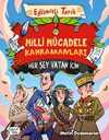 Milli Mücadele Kahramanları & Her Şey Vatan İçin