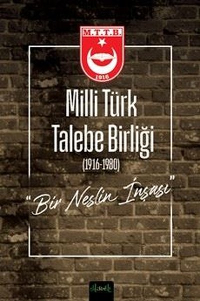 Milli Türk Talebe Birliği (1916 - 1980) Bir Neslin İnşası