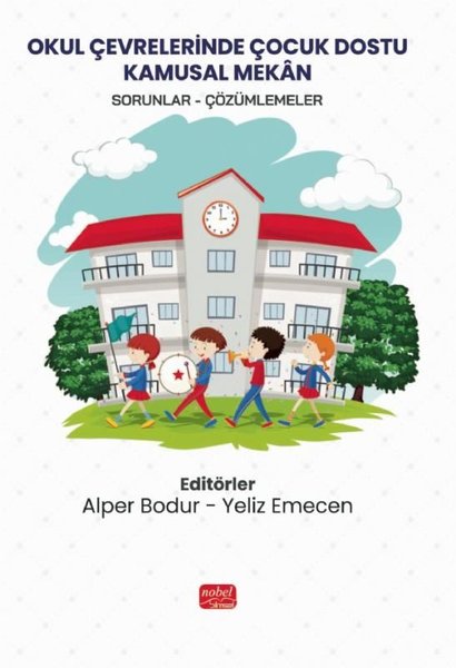 Okul Çevrelerinde Çocuk Dostu Kamusal Mekan: Sorunlar - Çözümlemeler