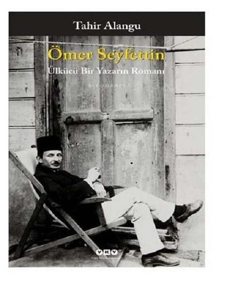 Ömer Seyfettin - Ülkücü Bir Yazarın Romanı