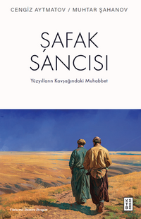 Şafak Sancısı / Yüzyılların Kavşağındaki Muhabbet
