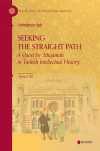 Seeking The Straight Path: A Quest for ‘Istiqāmah' in Turkish Intellectual History